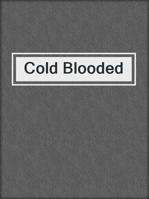 cover image of Cold Blooded