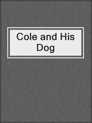 cover image of Cole and His Dog