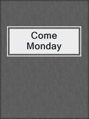 cover image of Come Monday