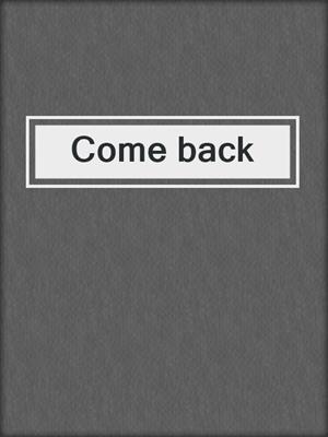 cover image of Come back
