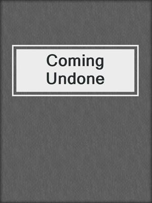cover image of Coming Undone