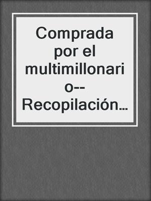cover image of Comprada por el multimillonario--Recopilación Uno