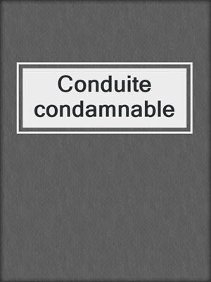 cover image of Conduite condamnable