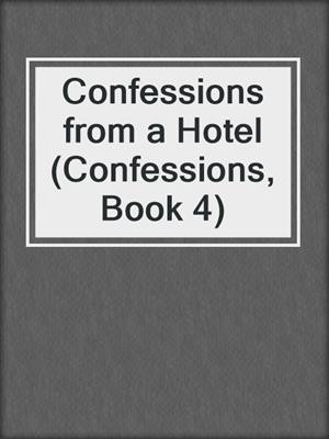 cover image of Confessions from a Hotel (Confessions, Book 4)