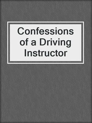 cover image of Confessions of a Driving Instructor