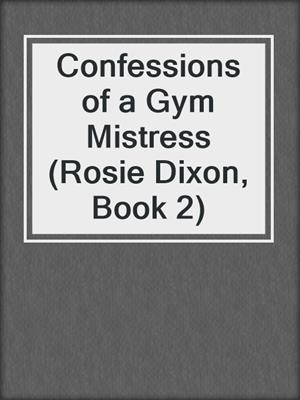 cover image of Confessions of a Gym Mistress (Rosie Dixon, Book 2)