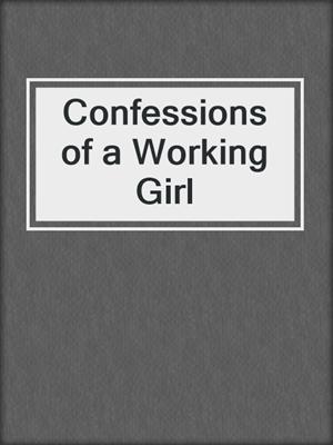cover image of Confessions of a Working Girl