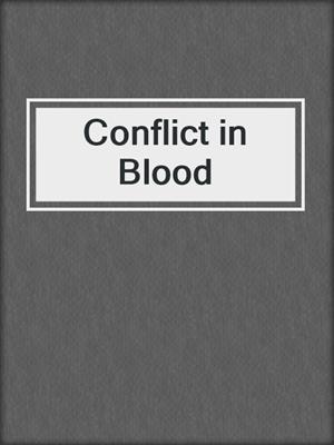 cover image of Conflict in Blood