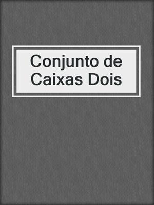 cover image of Conjunto de Caixas Dois