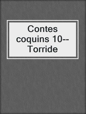 cover image of Contes coquins 10--Torride