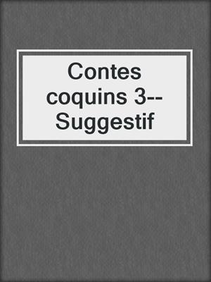 cover image of Contes coquins 3--Suggestif