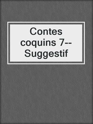 cover image of Contes coquins 7--Suggestif