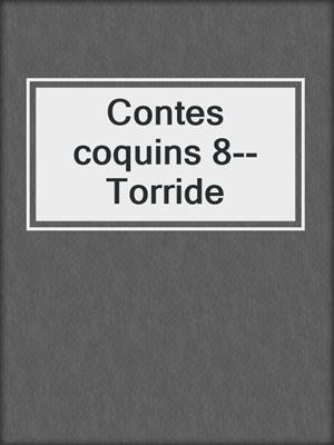 cover image of Contes coquins 8--Torride