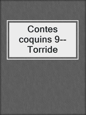 cover image of Contes coquins 9--Torride