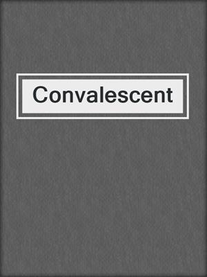 cover image of Convalescent