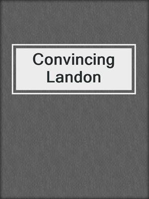 cover image of Convincing Landon