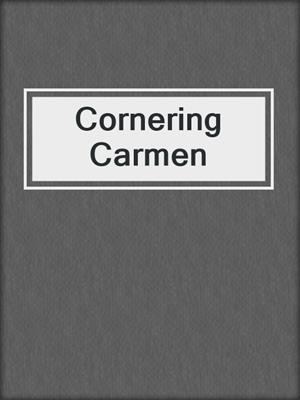 cover image of Cornering Carmen