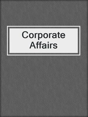 cover image of Corporate Affairs