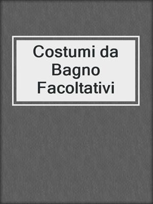 cover image of Costumi da Bagno Facoltativi