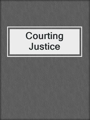 cover image of Courting Justice