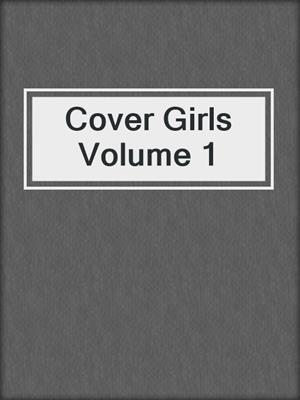 cover image of Cover Girls Volume 1