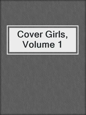cover image of Cover Girls, Volume 1