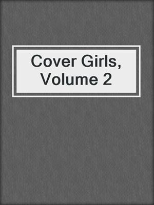 cover image of Cover Girls, Volume 2