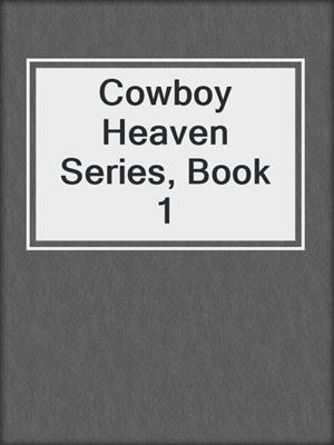 cover image of Cowboy Heaven Series, Book 1