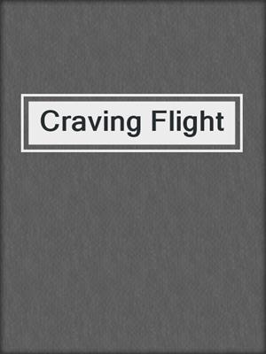 cover image of Craving Flight