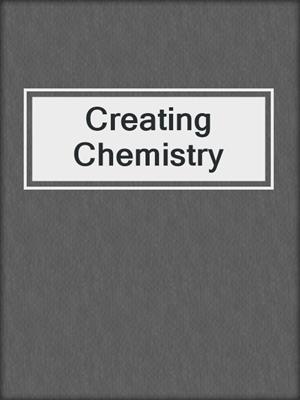 cover image of Creating Chemistry