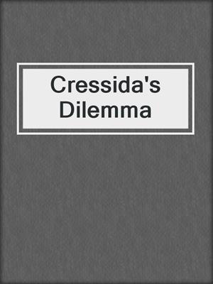 cover image of Cressida's Dilemma