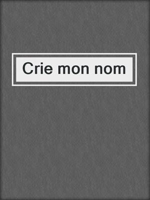 cover image of Crie mon nom