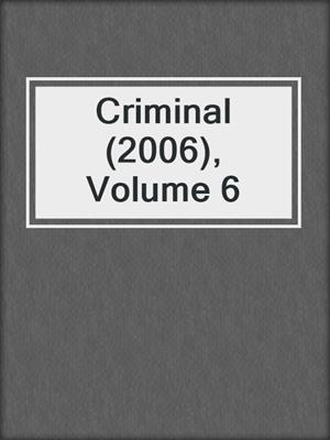cover image of Criminal (2006), Volume 6