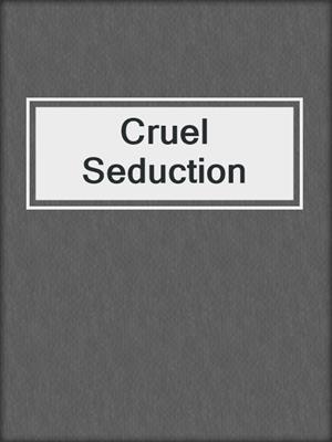 cover image of Cruel Seduction