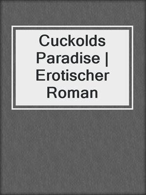 cover image of Cuckolds Paradise | Erotischer Roman