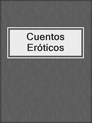 cover image of Cuentos Eróticos