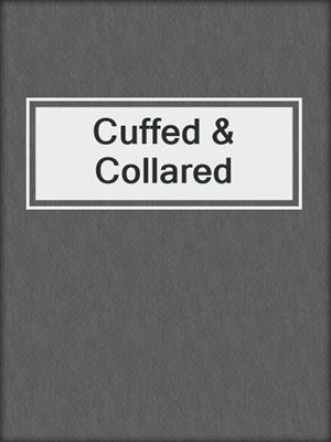 cover image of Cuffed & Collared