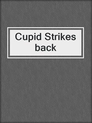 cover image of Cupid Strikes back
