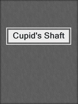 cover image of Cupid's Shaft