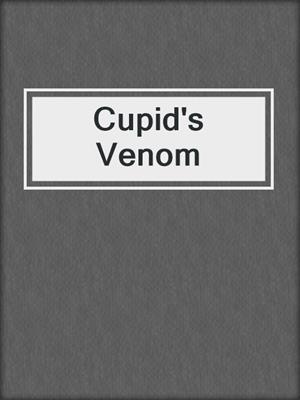 cover image of Cupid's Venom