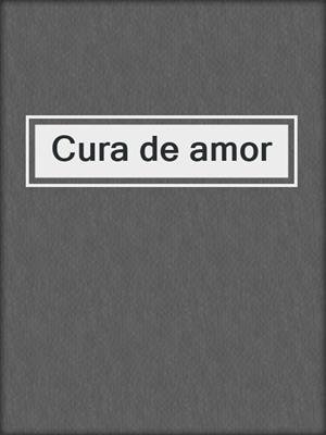 cover image of Cura de amor