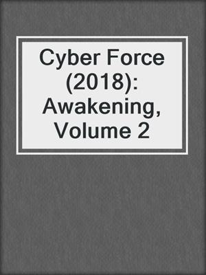 cover image of Cyber Force (2018): Awakening, Volume 2
