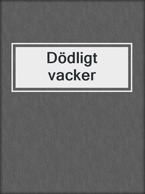 cover image of Dödligt vacker