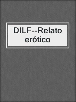 cover image of DILF--Relato erótico