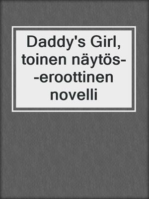 cover image of Daddy's Girl, toinen näytös--eroottinen novelli