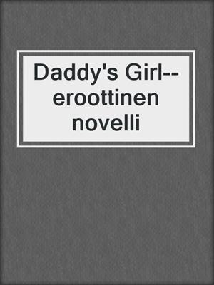 cover image of Daddy's Girl--eroottinen novelli