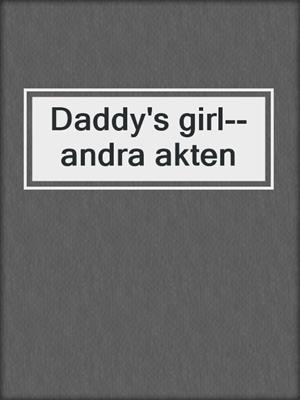 cover image of Daddy's girl--andra akten