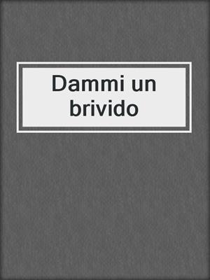 cover image of Dammi un brivido