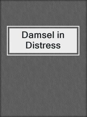 cover image of Damsel in Distress
