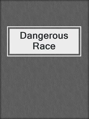 cover image of Dangerous Race